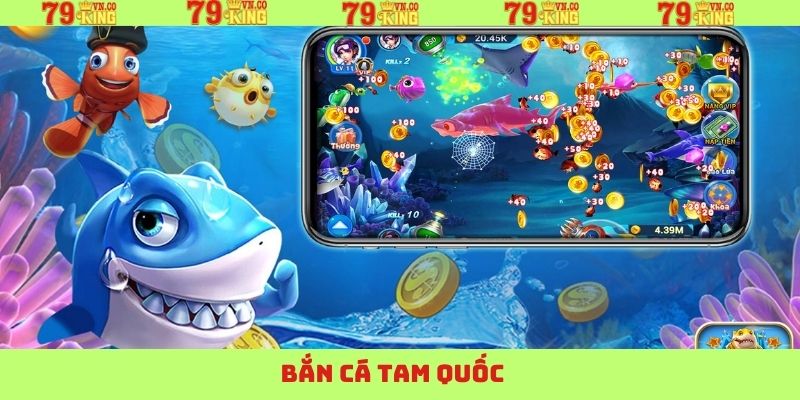 Bắn Cá Tam Quốc - Chinh Phục Đổi Thưởng Đỉnh Cao Tại 79King