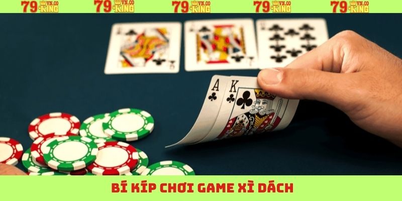 Xì Dách – Khám Phá Siêu Phẩm Game Bài Thú Vị Tại 79King 4 Bật mí những mẹo hay giúp cá cược Xì Dách bất bại