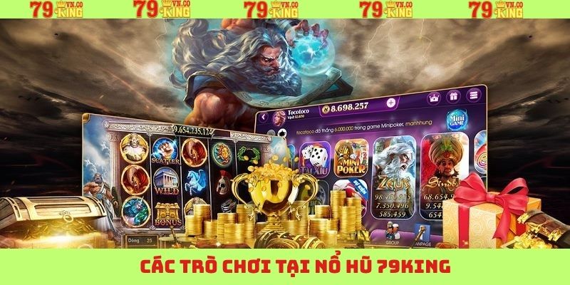Tổng hợp các trò nổ hũ tại 79King phổ biến nhất.