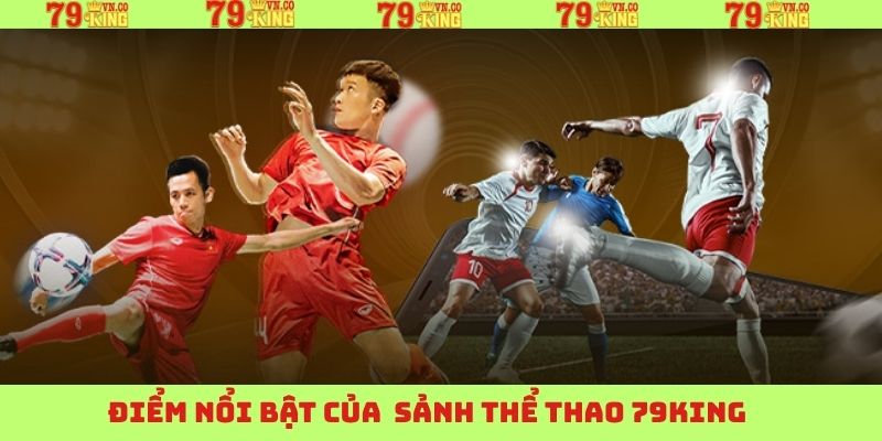 Thể thao 79King nổi bật với giao dịch nhanh, an toàn