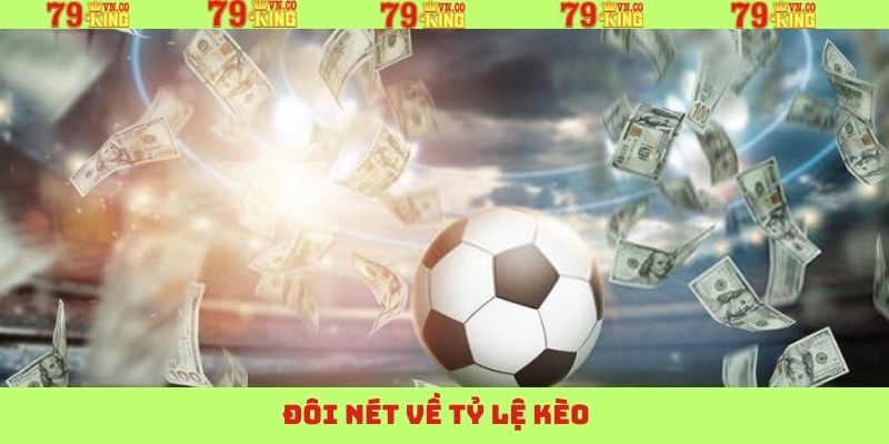 Tỷ Lệ Kèo Tại 79King – Chuẩn Xác, Đa Dạng, Cập Nhật Từng Phút 2 Đôi chút về tỷ lệ kèo