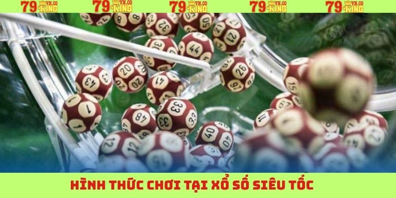 Các hình thức siêu tốc đa dạng có trên 79King 