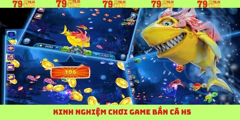 Bắn Cá H5 - Tìm Kiếm Cơ Hội Đi Săn Trúng Lớn Tại 79King 4 Bí quyết làm chủ ván chơi trong bắn cá H5