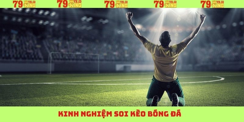 Soi Kèo Bóng Đá 79King – Chìa Khóa Dẫn Đến Chiến Thắng 4 Một số lưu ý từ chuyên gia khi thực hiện soi kèo