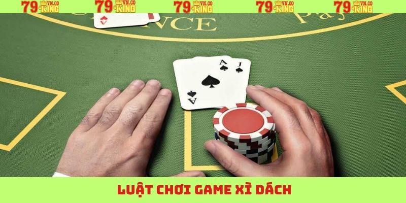 Xì Dách – Khám Phá Siêu Phẩm Game Bài Thú Vị Tại 79King 3 Bật mí luật chơi và các thuật ngữ sử dụng trong game