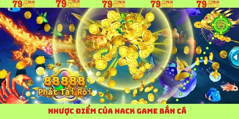 Hack Bắn Cá - Thông Tin Cần Nắm Khi Sử Dụng Tại 79King 3 Hạn chế khi dùng công cụ hack trong game bắn cá