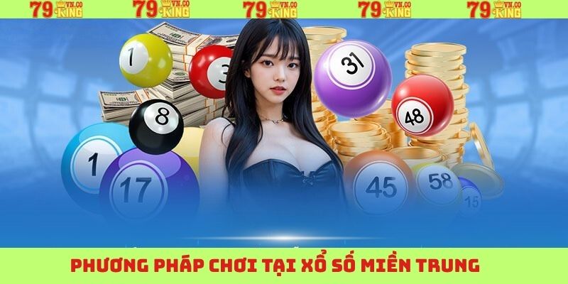 Xổ Số Miền Trung - Cơ Hội Đổi Đời Cho Người Chơi Tại 79King 4 Cá cược xổ số miền Trung bất bại nhờ các hình thức soi cầu
