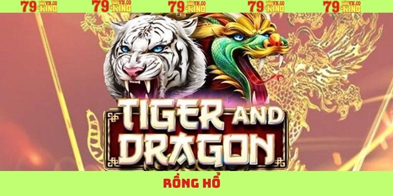 Rồng Hổ -  Tựa Game Đình Đám Nhất Năm 2025 Tại 79King