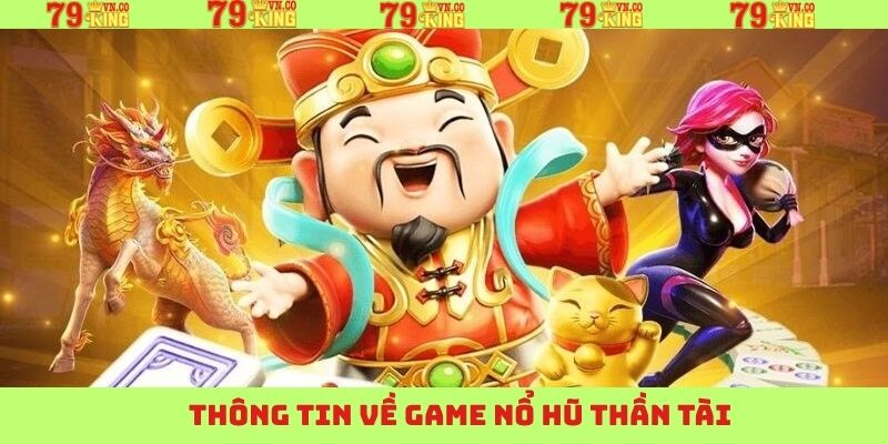 Nội dung cơ bản nói đến game slot Thần Tài