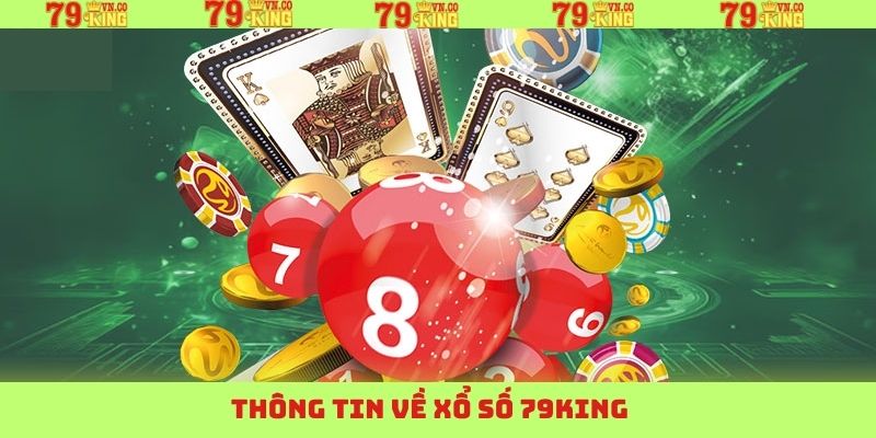 Tổng quan về xổ số 79King