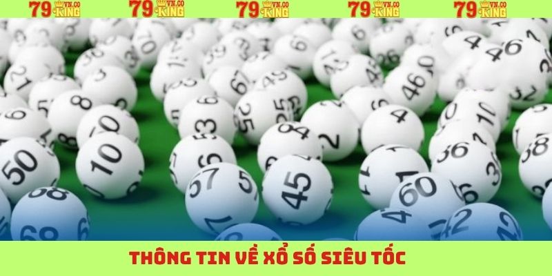 Thông tin cơ bản về hình thức xổ số online siêu tốc 
