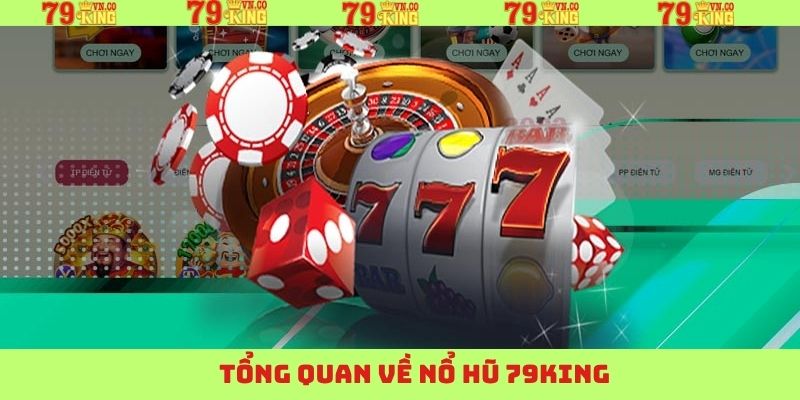 Điều hấp dẫn về sảnh nổ hũ 79King