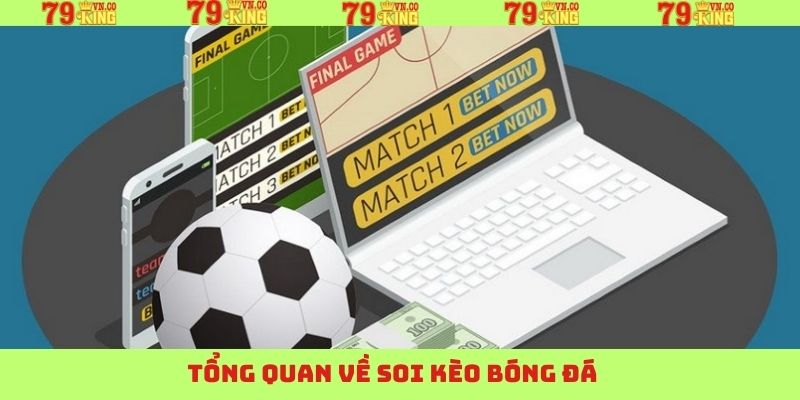 Soi Kèo Bóng Đá 79King – Chìa Khóa Dẫn Đến Chiến Thắng 2 Nội dung sơ lược về việc soi kèo trong cá cược bóng đá